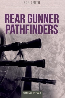 Rear Gunner Pathfinders - Smith, Ron, and Barratt, Wendy (Designer)