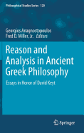 Reason and Analysis in Ancient Greek Philosophy: Essays in Honor of David Keyt - Anagnostopoulos, Georgios (Editor), and Miller Jr, Fred D (Editor)