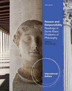 Reason and Responsibility: Readings in Some Basic Problems of Philosophy