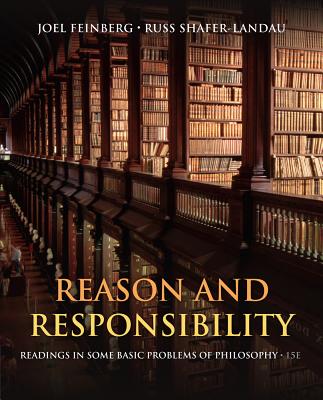 Reason and Responsibility: Readings in Some Basic Problems of Philosophy - Feinberg, Joel, and Shafer-Landau, Russ