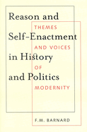 Reason and Self-Enactment in History and Politics: Themes and Voices of Modernity Volume 40