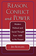 Reason, Conflict, and Power: Modern Political and Social Thought from 1688 to the Present