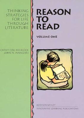 Reason to Read: Thinking Strategies for Life Through Literature - Block, Cathy Collins, Professor, PhD, and Mangieri, John N, Ph.D.