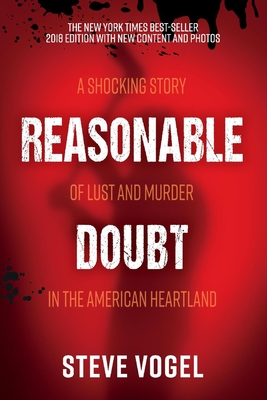 Reasonable Doubt: A Shocking Story of Lust and Murder in the American Heartland Volume 1 - Vogel, Steve