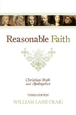 Reasonable Faith: Christian Truth and Apologetics (3rd Edition) - Craig, William Lane