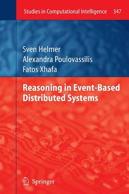 Reasoning in Event-Based Distributed Systems - Helmer, Sven, and Poulovassilis, Alexandra, and Xhafa, Fatos