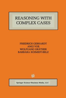 Reasoning with Complex Cases - Gebhardt, Friedrich, and Vo, Angi, and Grther, Wolfgang