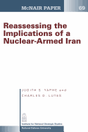 Reassessing the Implications of a Nuclear- Armed Iran - Lutes, Charles D, and Yaphe, Judith S