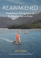 Reawakened: Traditional navigators of Te Moana-nui-a-Kiwa