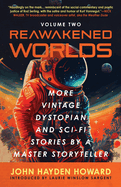 Reawakened Worlds: More Vintage Dystopian and Sci-Fi Stories by a Master Storyteller