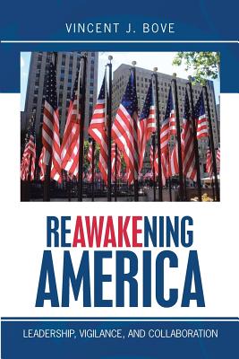 Reawakening America: Leadership, Vigilance, and Collaboration - Bove, Vincent J