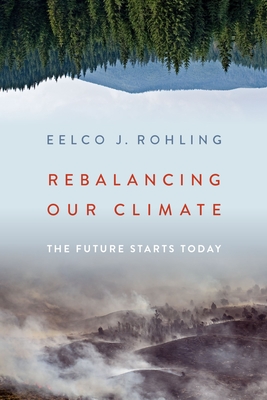 Rebalancing Our Climate: The Future Starts Today - Rohling, Eelco J