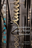 Rebearths: Conversations with a World Ensouled