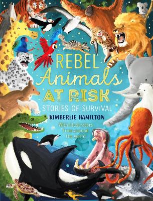 Rebel Animals At-Risk: Stories of Survival - Hamilton, Kimberlie