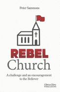 Rebel Church: A Challenge and an Encouragement to the Believer