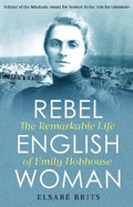 Rebel Englishwoman: The Remarkable Life of Emily Hobhouse