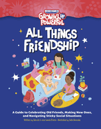 Rebel Girls All Things Friendship: A Guide to Celebrating Old Friends, Making New Ones, and Navigating Sticky Social Situations