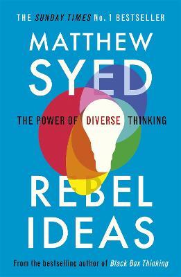 Rebel Ideas: The Power of Diverse Thinking - Syed, Matthew, and Ltd, Matthew Syed Consulting