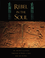 Rebel in the Soul: An Ancient Egyptian Dialogue Between a Man and His Destiny