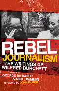 Rebel Journalism: The Writings of Wilfred Burchett