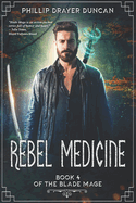 Rebel Medicine: Book 4 of The Blade Mage