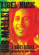 Rebel Music: Bob Marley and Roots Reggae