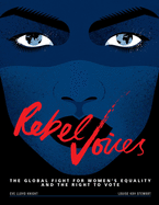 Rebel Voices: The Global Fight for Women's Equality and the Right to Vote