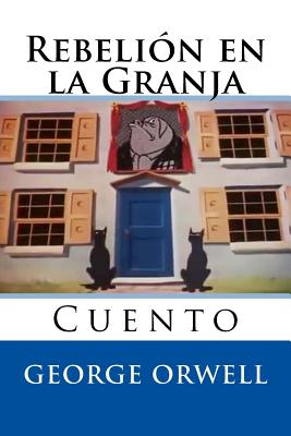 Rebelion en la Granja: Cuento - Hernandez B, Martin (Editor), and Orwell, George