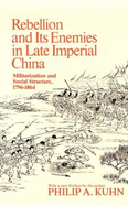 Rebellion and Its Enemies in Late Imperial China: Militarization and Social Structure, 1796-1864