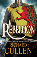 Rebellion: Discover an EPIC unforgettable Historical Adventure series from Richard Cullen