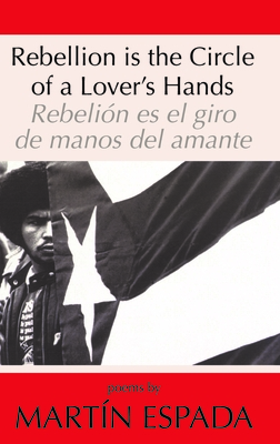 Rebellion Is the Circle of a Lover's Hands/Rebeli - Espada, Martn (Translated by), and Prez-Bustillo, Camilo (Translated by)