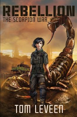 Rebellion: The Scorpion War - Leveen, Tom