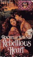 Rebellious Heart - Wayne, Rochelle
