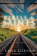 Rebels and Saints: Catching Freedom