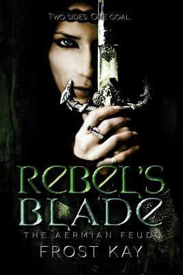 Rebel's Blade - Kay, Frost