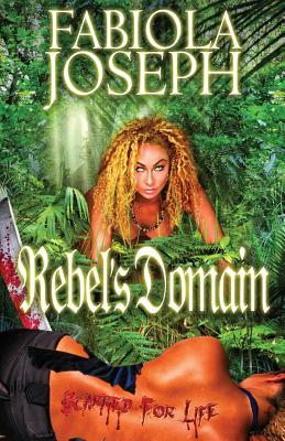 Rebel's Domain: Scarred For Life - Joseph, Fabiola