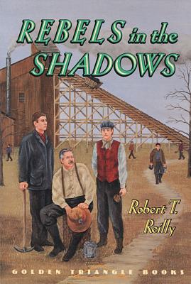 Rebels in the Shadows - Reilly, Robert