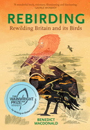 Rebirding: Rewilding Britain and its Birds