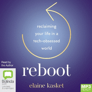 REBOOT: Reclaiming Your Life in a Tech-Obsessed World