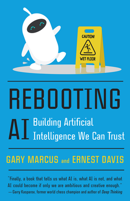 Rebooting AI: Building Artificial Intelligence We Can Trust - Marcus, Gary, and Davis, Ernest