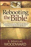 Rebooting the Bible: Exposing the Second Century Conspiracy to Corrupt the Scripture and Alter Biblical Chronology