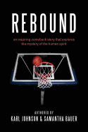 Rebound: an inspiring comeback story that explores the mystery of the human spirit