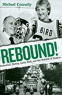 Rebound!: Basketball, Busing, Larry Bird, and the Rebirth of Boston