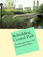 Rebuilding Central Park: A Management and Restoration Plan - Rogers, Elizabeth Barlow, and Cramer, Marianne (Editor), and Berendt, John (Editor)