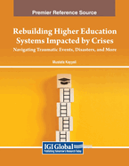 Rebuilding Higher Education Systems Impacted by Crises: Navigating Traumatic Events, Disasters, and More