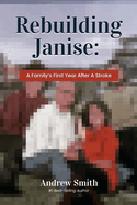 Rebuilding Janise: A Family's First Year After A Stroke