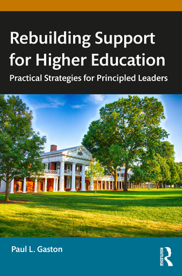 Rebuilding Support for Higher Education: Practical Strategies for Principled Leaders - Gaston, Paul L