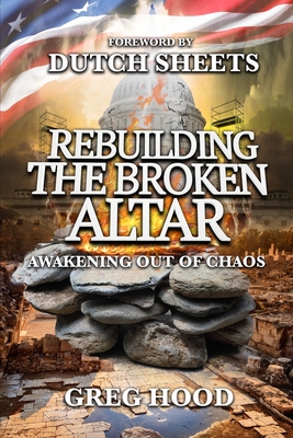 Rebuilding The Broken Altar: Awakening Out Of Chaos - Sheets, Dutch (Foreword by), and Bryson, Jim L (Editor), and Hood, Greg