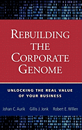 Rebuilding the Corporate Genome: Unlocking the Real Value of Your Business