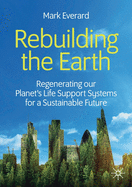 Rebuilding the Earth: Regenerating our planet's life support systems for a sustainable future